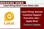 Lokal Hiring: Remote Customer Support Executive Jobs