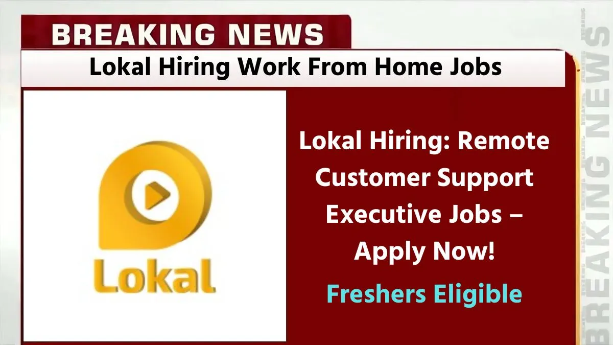Lokal Hiring: Remote Customer Support Executive Jobs
